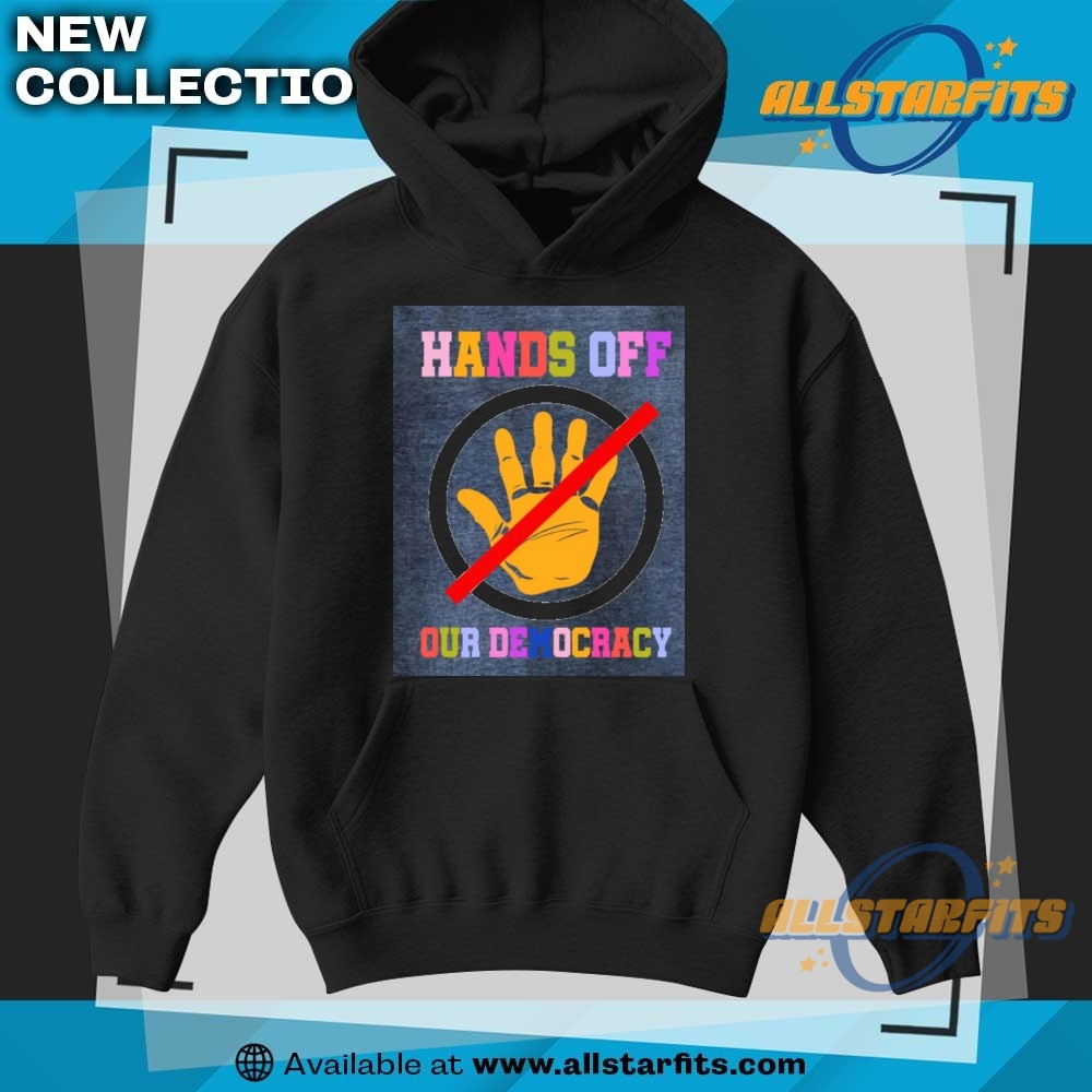 Hands Off Our Democracy T Shirt 7 Hands Off Our Democracy T Shirt