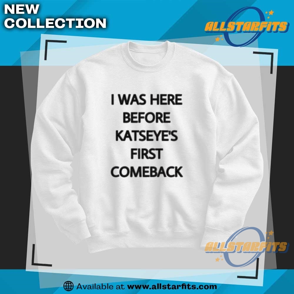 I Was Here Before Katseyes First Comeback Shirt 6 I Was Here Before Katseyes First Comeback Shirt