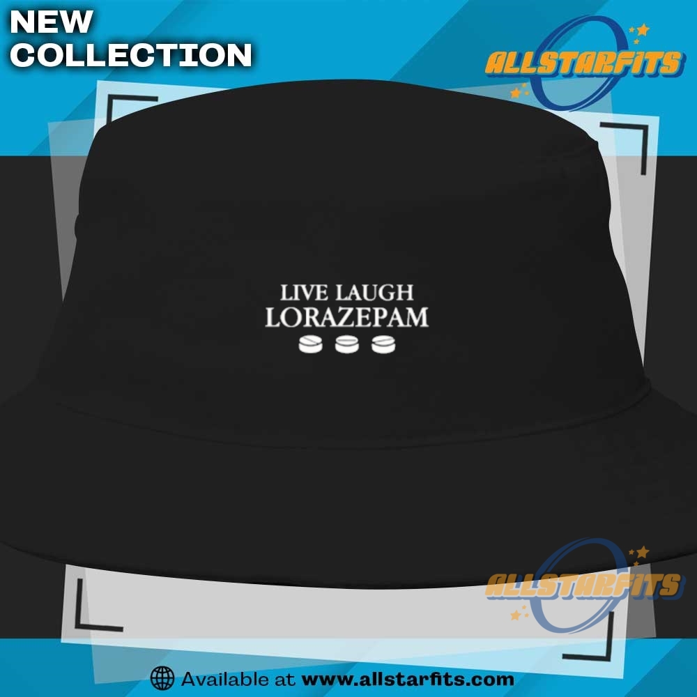Live Laugh Lozazepam T Shirt 9 Live Laugh Lozazepam T Shirt