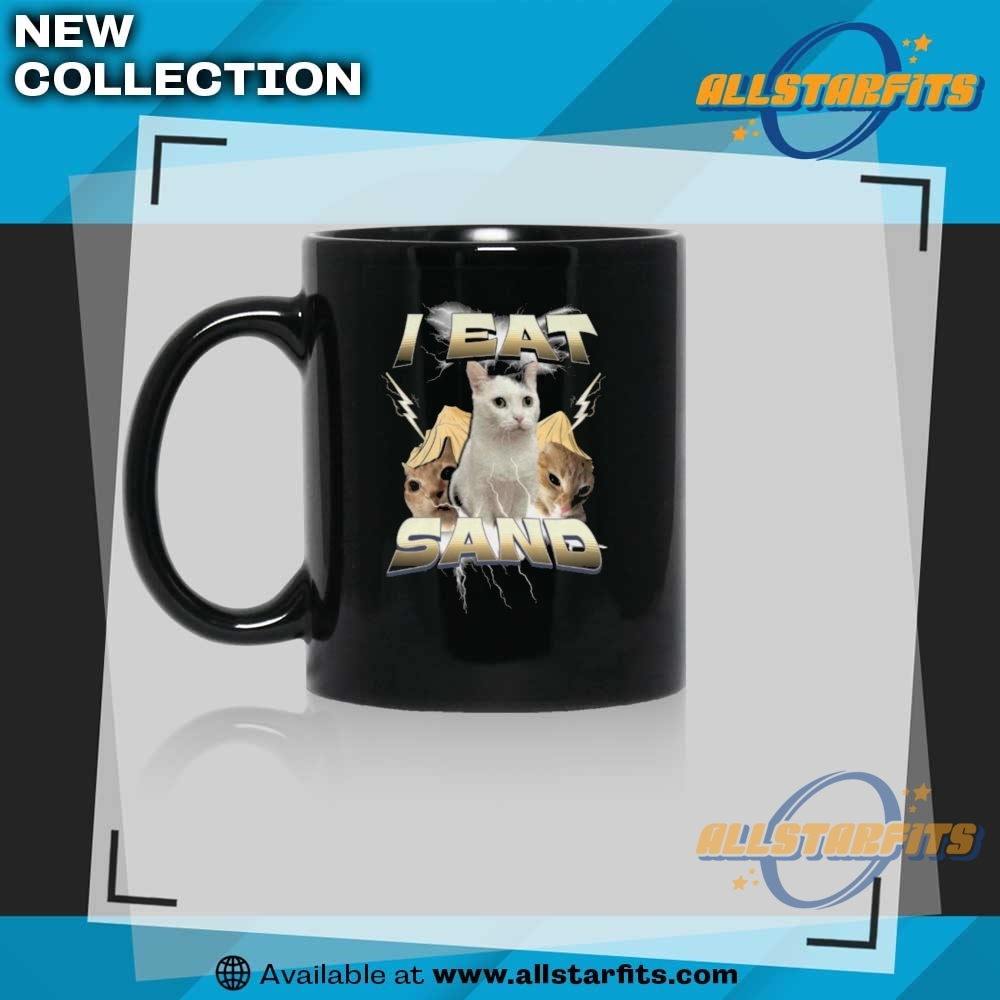 I Eat Sand Silly Cat Meme T Shirt 8 I EAT SAND Silly Cat Meme T Shirt