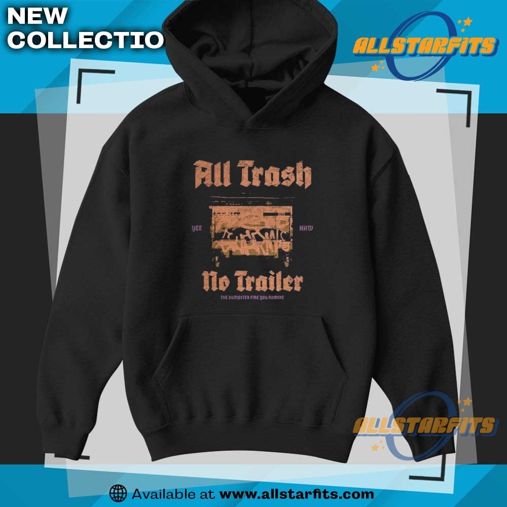 All Trash No Trailer Tshirt Redneck Energy With Zero Shame 7 All Trash No Trailer T-Shirt Redneck Energy with Zero Shame