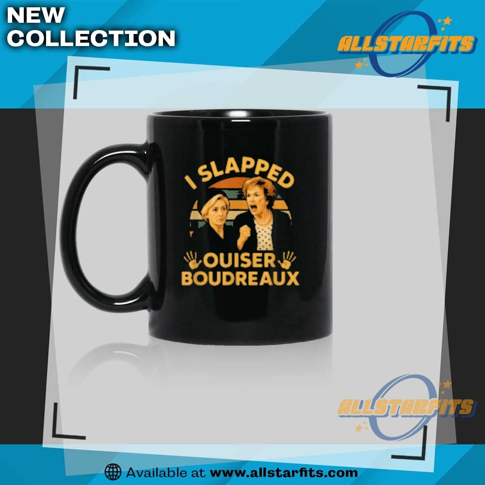 I Slapped Ouiser Boudreaux T Shirt 8 I Slapped Ouiser Boudreaux T Shirt