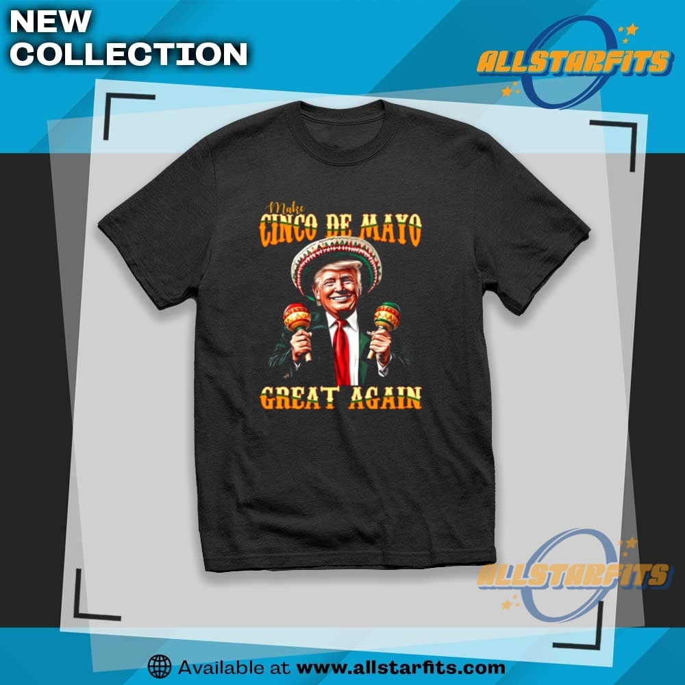 "Top Trending T-Shirts: Caitlin Clark, Star Wars, & Lilo and Stitch" 16 Make Cinco De Mayo Great Again Trump Shirt