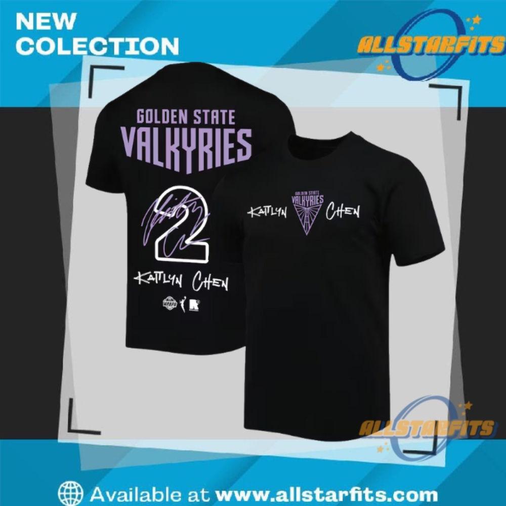 "Top 5 Must-Have 2025 T-Shirts for Basketball and Wrestling Fans" 6 Kaitlyn Chen Golden State Valkyries Round21 T Shirt