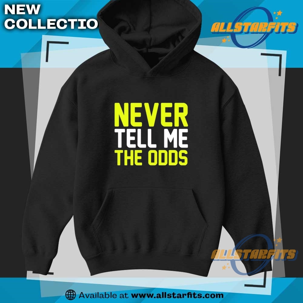 Never Tell Me The Odds Shirt 7 Never Tell Me The Odds Shirt