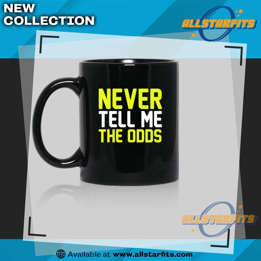 Never Tell Me The Odds Shirt 8 Never Tell Me The Odds Shirt