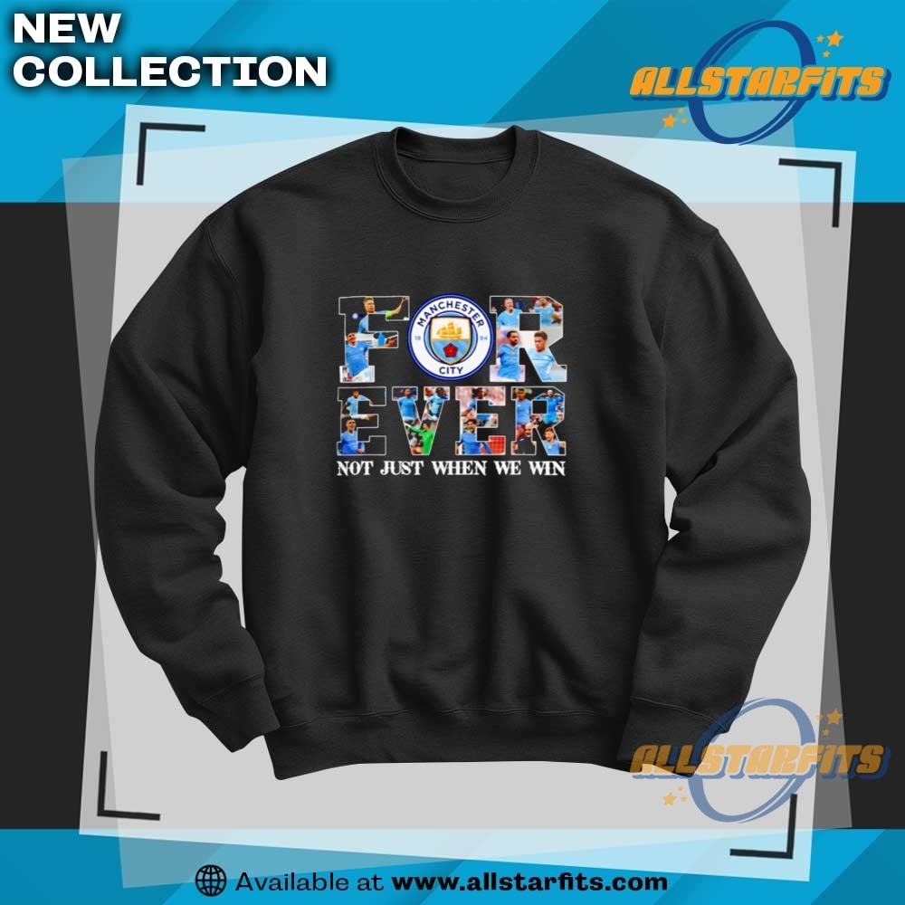 Manchester City Forever Not Just When We Win Limited Edition Shirt 6 Manchester City Forever Not Just When We Win Limited Edition shirt