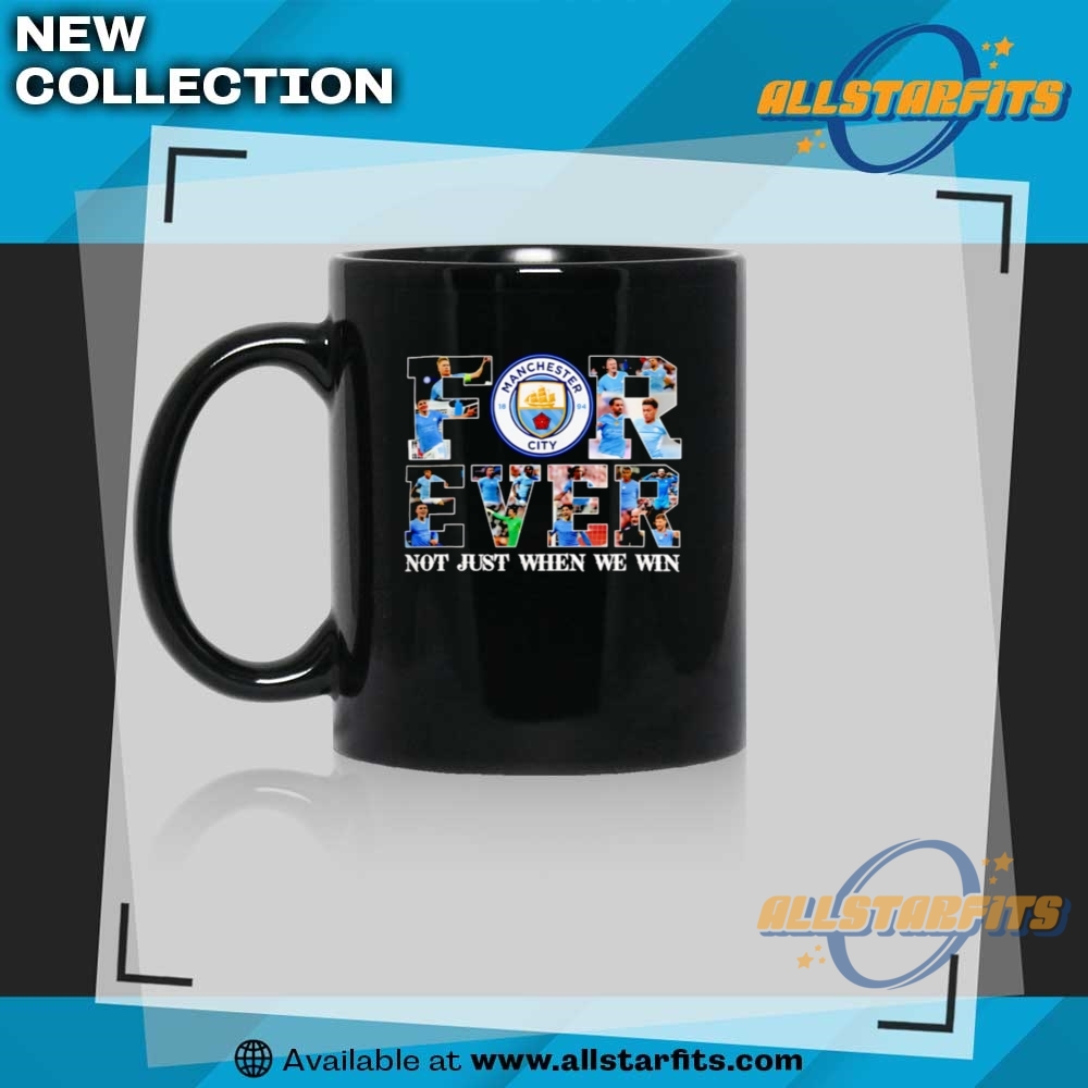 Manchester City Forever Not Just When We Win Limited Edition Shirt 9 Manchester City Forever Not Just When We Win Limited Edition shirt