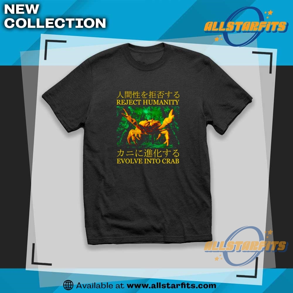 Reject Humanity Evolve Into Crab Shirt