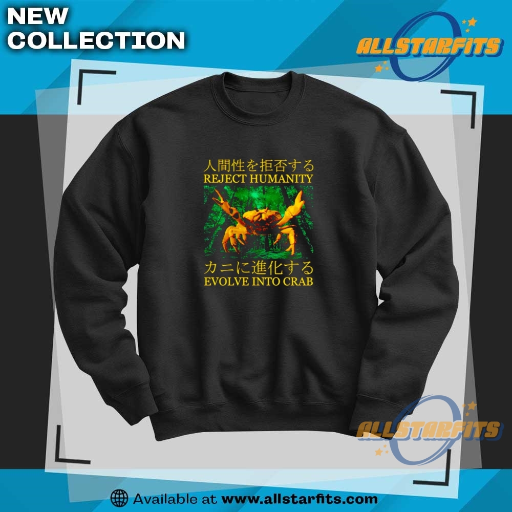 Reject Humanity Evolve Into Crab Shirt 6 Reject humanity evolve into crab shirt