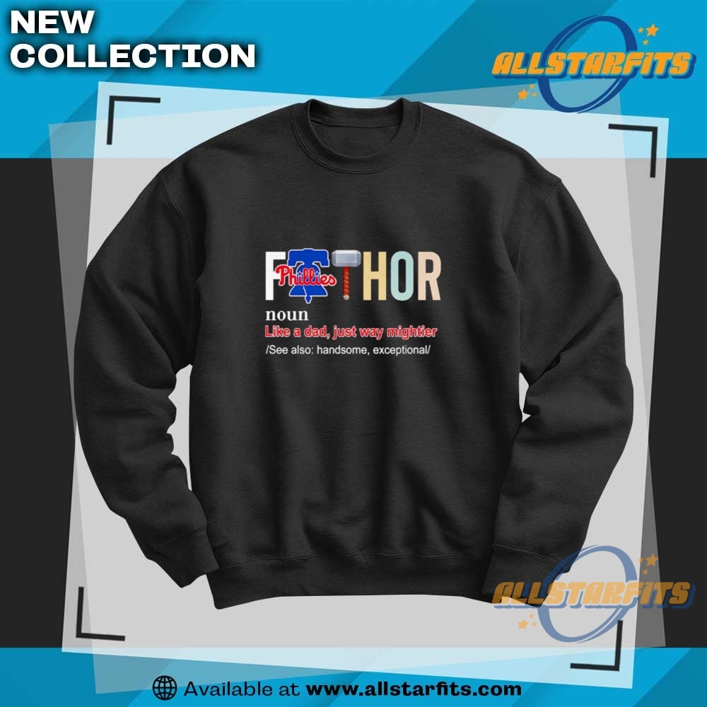 Fathor Like A Dad Just Way Mightier Philadelphia Phillies Shirt 6 Fathor like a dad just way mightier Philadelphia Phillies shirt