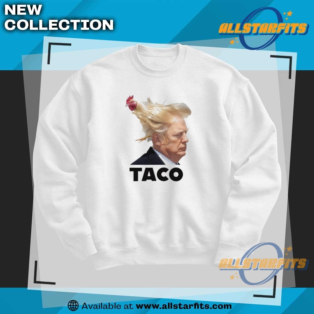 Taco Trump Always Chickens Out T Shirt 6 TACO Trump Always Chickens Out T Shirt