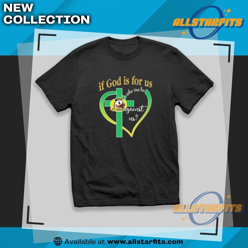 Heart Oregon Ducks If God Is For Us Shirt allstarfits 1