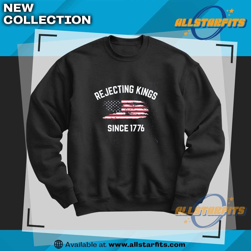 Rejecting Kings Since 1776 Shirt 6 Rejecting Kings Since 1776 Shirt